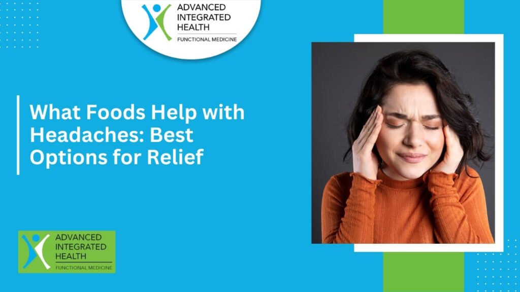 What Foods Help with Headaches Best Options for Relief